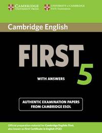 Cambridge English First 5 Student's Book with Answers. Authentic Examination Papers from Cambridge ESOL (FCE Practice Tests)