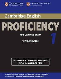Cambridge English Proficiency 1 for Updated Exam Student's Book with Answers. Authentic Examination Papers from Cambridge ESOL (CPE Practice Tests)