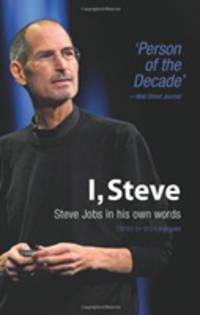 I, Steve. Steve Jobs in His Own Words