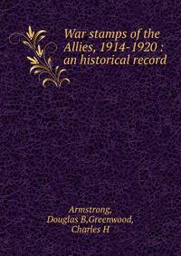 War stamps of the Allies, 1914-1920 : an historical record