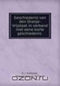 Geschiedenis van den Oranje-Vrijstaat in verband met eene korte geschiedenis .