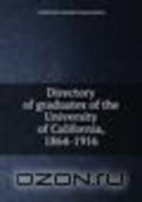 Directory of graduates of the University of California, 1864-1916