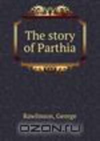 The story of Parthia