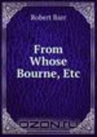 From Whose Bourne, Etc
