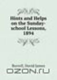 Hints and Helps on the Sunday-school Lessons, 1894