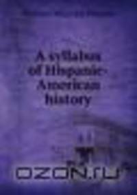 A syllabus of Hispanic-American history
