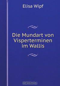 Die Mundart von Visperterminen im Wallis