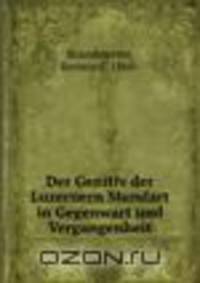 Der Genitiv der Luzernern Mundart in Gegenwart und Vergangenheit