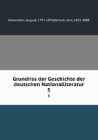 Grundriss der Geschichte der deutschen Nationalliteratur. 5