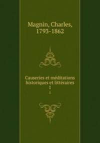Causeries et mditations historiques et littraires. 1