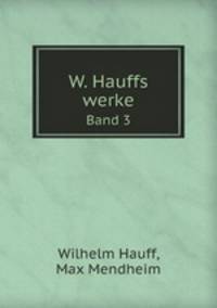 W. Hauffs werke. Band 3