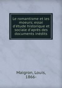 Le romantisme et les moeurs; essai d