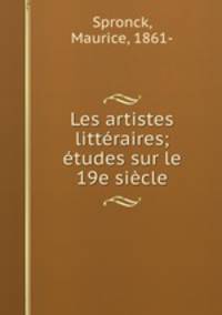 Les artistes litteraires; etudes sur le 19e siecle