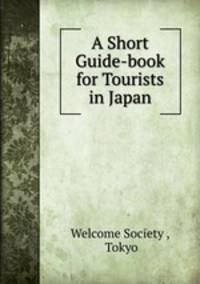 A Short Guide-book for Tourists in Japan