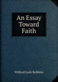 An Essay Toward Faith