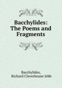 Bacchylides: The Poems and Fragments