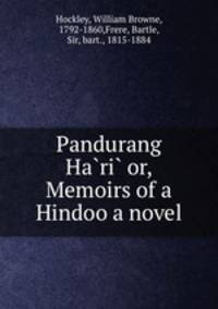 Pandurang Ha?ri? or, Memoirs of a Hindoo a novel
