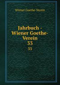 Jahrbuch - Wiener Goethe-Verein. 33