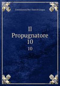 Il Propugnatore. 10