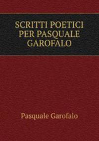 SCRITTI POETICI PER PASQUALE GAROFALO