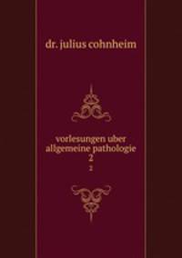 vorlesungen uber allgemeine pathologie. 2