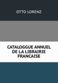 CATALOGGUE ANNUEL DE LA LIBRAIRIE FRANCAISE