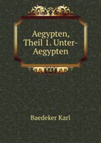 Aegypten, Theil 1. Unter-Aegypten