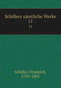 Schillers smtliche Werke. 11