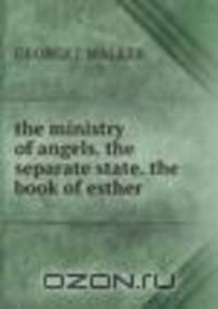 the ministry of angels. the separate state. the book of esther
