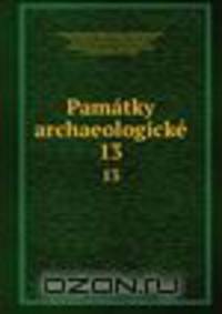 Pamtky archaeologick. 13