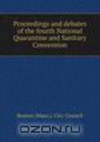 Proceedings and debates of the fourth National Quarantine and Sanitary Convention