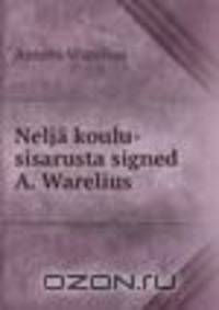 Nelja koulu-sisarusta signed A. Warelius.