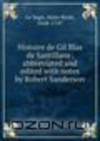 Histoire de Gil Blas de Santillane; abbreviated and edited with notes by Robert Sanderson