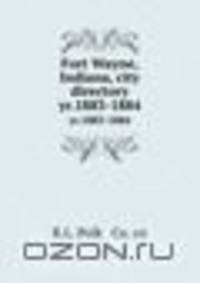 Fort Wayne, Indiana, city directory. yr.1883-1884