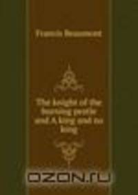 The knight of the burning pestle and A king and no king