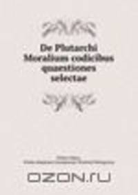 De Plutarchi Moralium codicibus quaestiones selectae