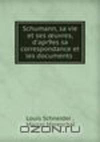 Schumann, sa vie et ses ?uvres, d