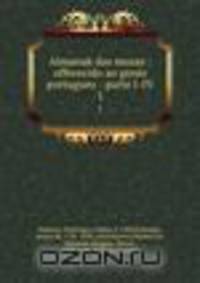 Almanak das musas : offerecido ao genio portuguez : parte I-IV. 1