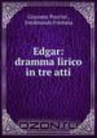 Edgar: dramma lirico in tre atti
