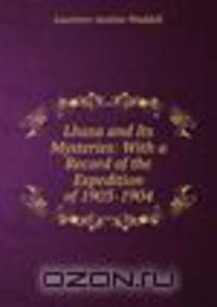 Lhasa and Its Mysteries: With a Record of the Expedition of 1903-1904