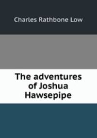 The adventures of Joshua Hawsepipe