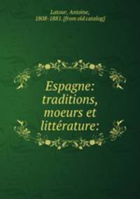 Espagne: traditions, moeurs et litte?rature: