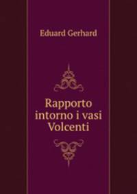 Rapporto intorno i vasi Volcenti