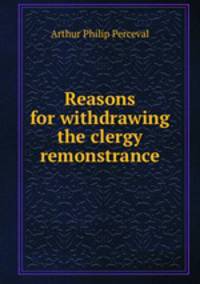 Reasons for withdrawing the clergy remonstrance