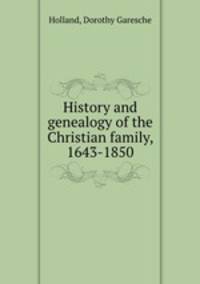 History and genealogy of the Christian family, 1643-1850