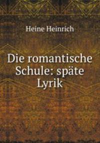 Die romantische Schule: spate Lyrik