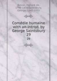 Comdie humaine with an introd. by George Saintsbury.. 29