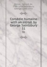 Comdie humaine with an introd. by George Saintsbury.. 31