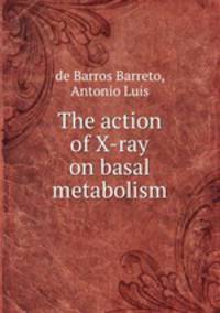 The action of X-ray on basal metabolism