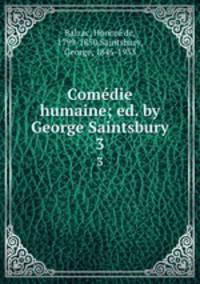 Comdie humaine; ed. by George Saintsbury. 3